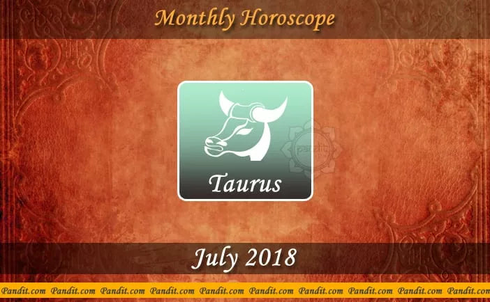 Taurus Monthly Horoscope For July 2018