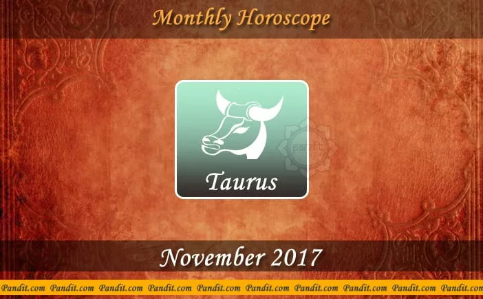 Taurus Monthly Horoscope For November 2017