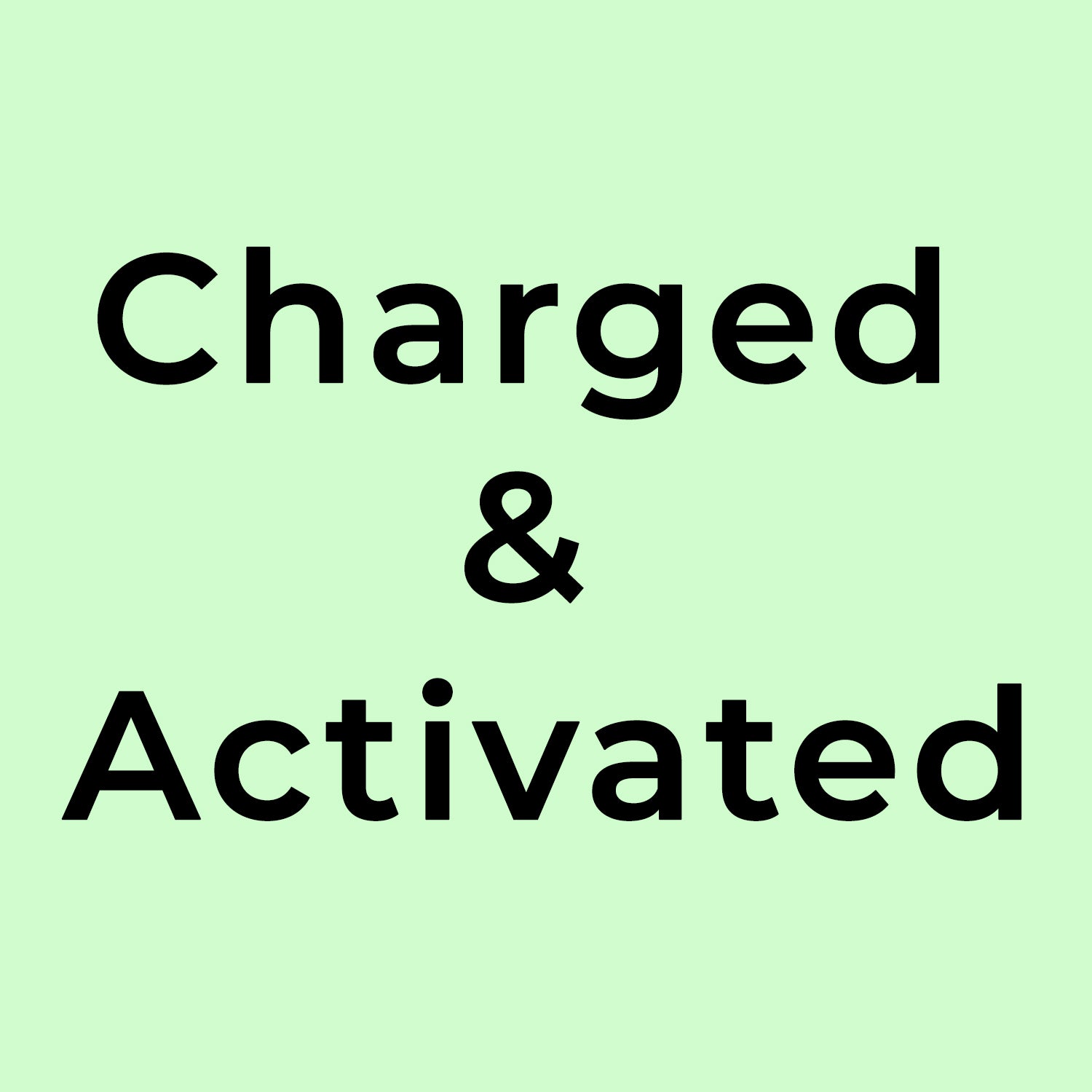 Charged & Activated